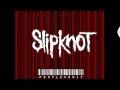 Slipknot - Left Behind HQ