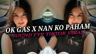 DJ ENAKEN OK GAS X NAN KO PAHAM | SOUND JJ TIKTOK VIRAL 2024