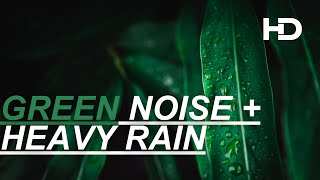10 Hours of Green Noise and Heavy Rain | NO ADS  FALL ASLEEP FAST