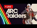 🔥 LIVE: ARC RAIDERS - Blasting Arcs &amp; Fools🔥