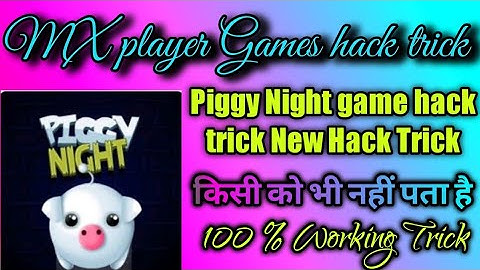 MX player Games hack trick ||New Game Piggy Night game trick ||2021