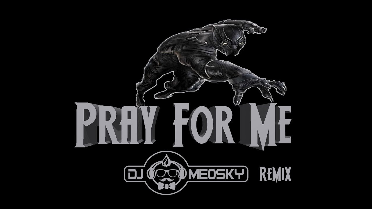 Pray For Me Dj Meosky Remix Youtube