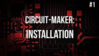U=RI | CircuitMaker #1: Installation