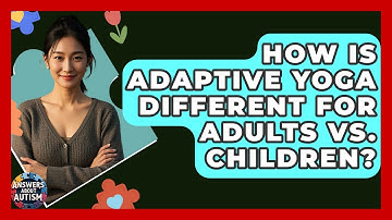 How Is Adaptive Yoga Different For Adults Vs. Children? - Answers About Autism