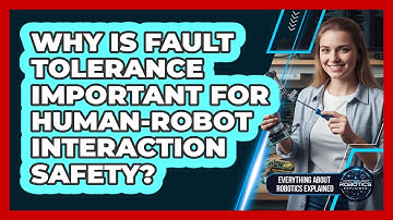 Why Is Fault Tolerance Important For Human-Robot Interaction Safety?