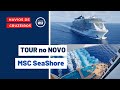 Tour no NOVO MSC SeaShore