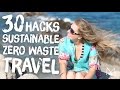 30 Easy Travel Hacks for Sustainable Travel | Zero Waste