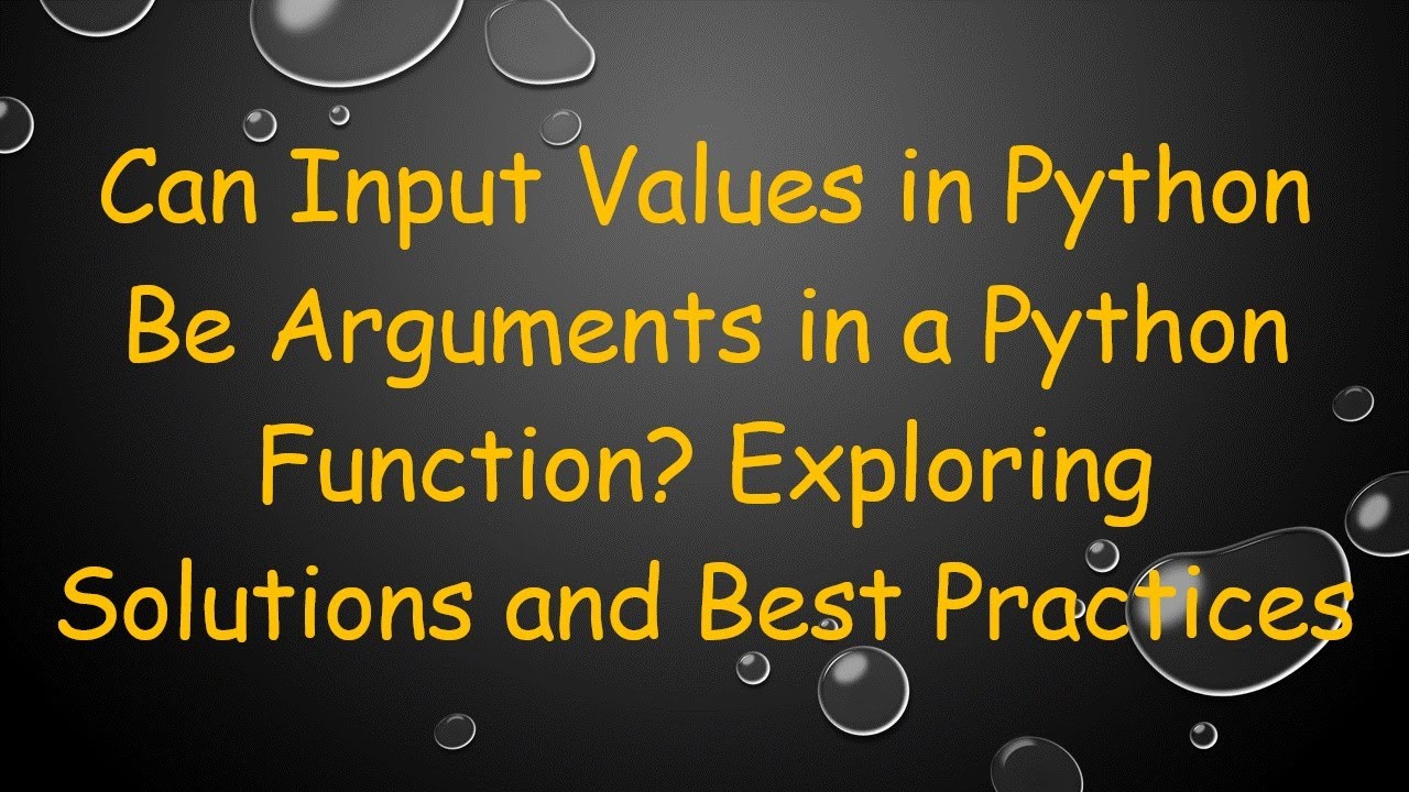 Can Input Values in Python Be Arguments in a Python Function? Exploring ...
