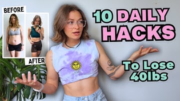 10 Weight Loss Hacks That Helped Me Lose 40lbs
