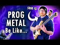 Prog Metal Guitarists Be Like...