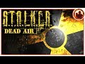 S.T.A.L.K.E.R.: DEAD AIR — Полное погружение в атмосферу!