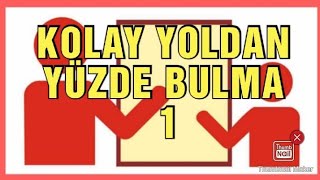 Kolay Yoldan Yüzde Bulma - 1 Yüzde Bulma İşlemleri