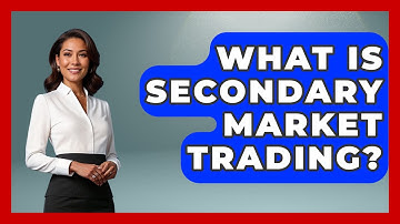 What Is Secondary Market Trading? - Learn About Economics