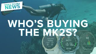 Who's Buying The Garmin Descent MK2s? | Daily Scuba News (W/ Shaun)