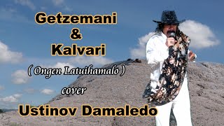 Lagu Paskah, GETSEMANI dan KALVARI cipt.  Ongen Latuihamalo Cover USTIMOV DAMALEDO Musik AGUS DON