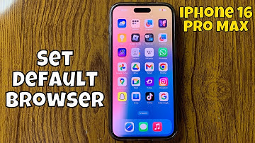 How To Set Default Browser On iPhone 16 Pro Max