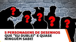 5 Personagens De Desenhos Que Dublei E Quase Ninguém Sabe Raphael Rossatto