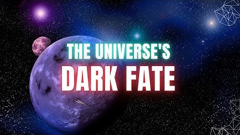 The Fate of the Universe : 3 Ways Our Universe Could End