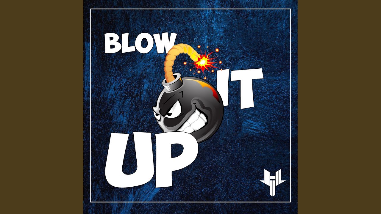 Blow It Up YouTube Blow It Up YouTube