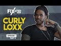 Fixated: w/ Curly Loxx Episode 1 (Part 2)