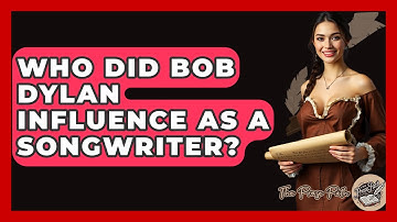 Who Did Bob Dylan Influence As A Songwriter? - The Prose Path