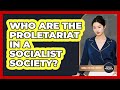 Who Are The Proletariat In A Socialist Society? - Moral Politics Experts