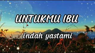 UNTUKMU IBU - EXIST - COVER BY INDAH YASTAMI ( LIRIK LAGU )