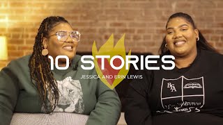 10 Stories | Erin and Jessica Lewis