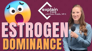ESTROGEN DOMINANCE I Explain This with Robin Riddle, NP-C