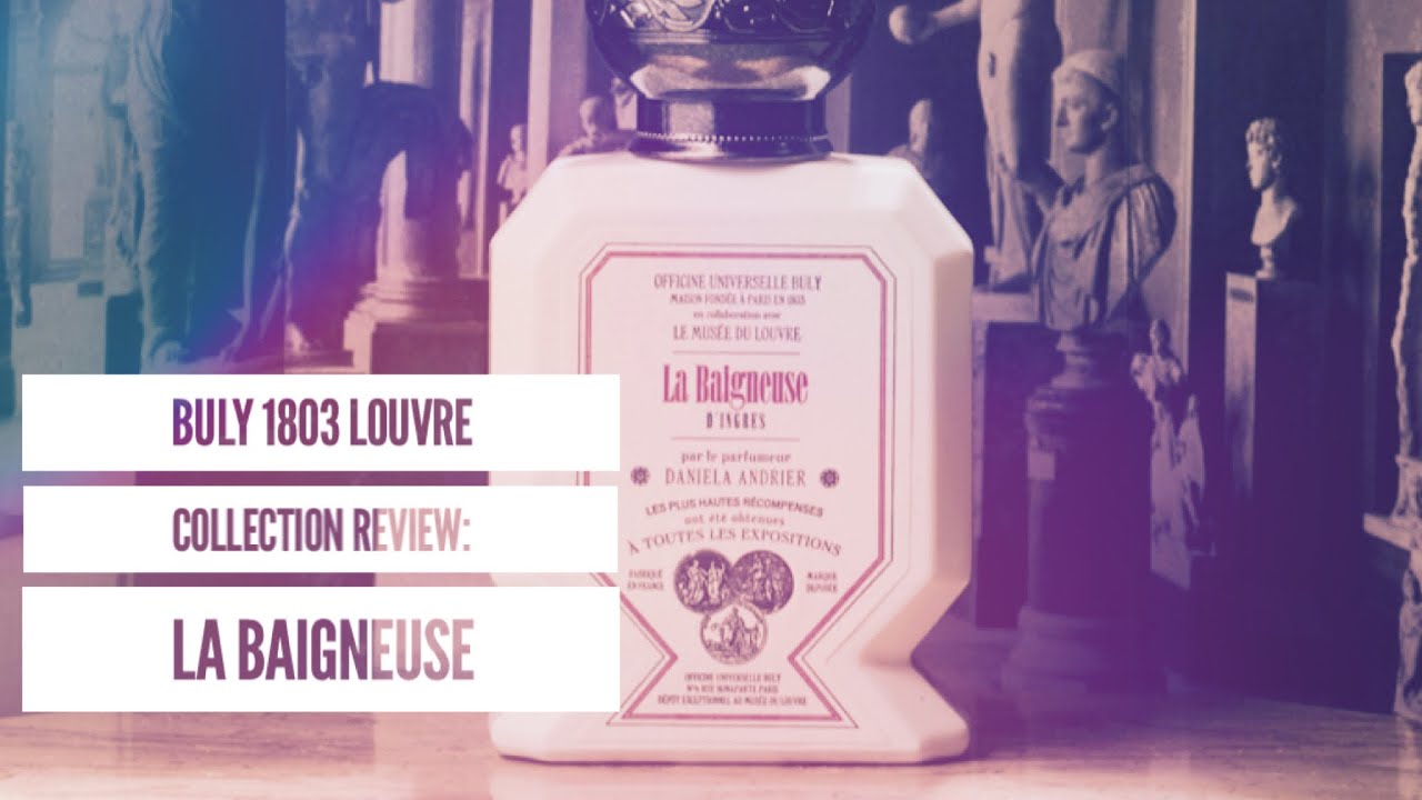 Perfume Review: Buly 1803 La Baigneuse from the Louvre Collection