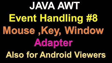 JAVA AWT Event Handling #8 In Hindi  Mouse ,Key, Window  Adapter   Also for Android Viewers