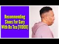 Recommending Shoes For Gary With Da Tea