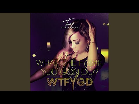 Ver What The F@#k You Gon Do? en YouTube