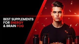 best supplements for energy and brain fog