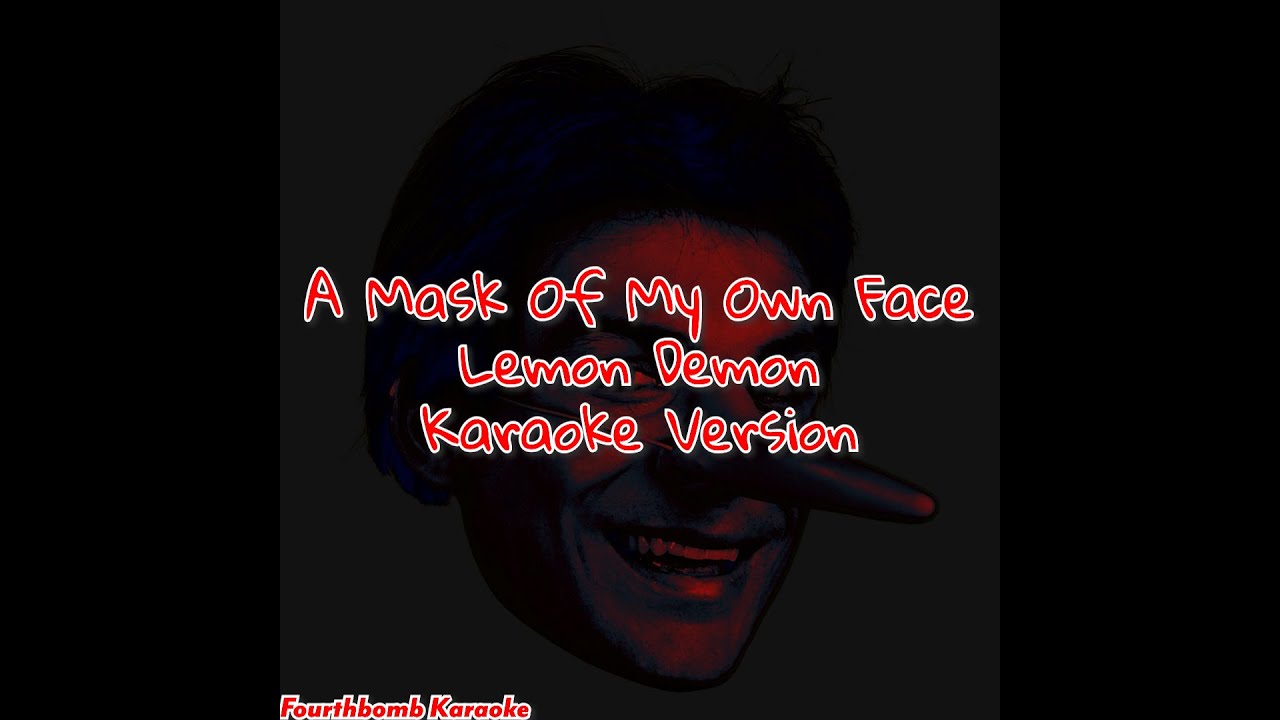 A Mask of My Own Face - Lemon Demon (Karaoke Version) - YouTube