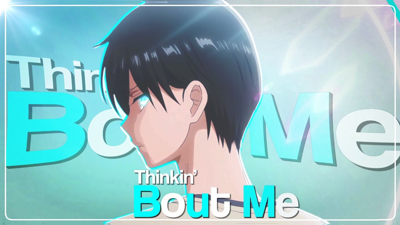 Thinkin' Bout Me💙| Loving Yamada [AMV/EDIT]