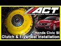 ACT Clutch Install: 2017 - 2019 Honda Civic Si 1.5L Turbo and 2017 – 2018 Honda Civic 1.5L Turbo