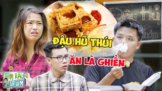 Bán ĐẬU HŨ THÚI Thơm Nức Mũi, Chủ Quán ĐỔI ĐỜI Hóa Tây Thi | Tloo Tiệm Rau Lạ Lắm #trll