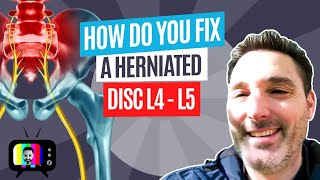 How do you fix a herniated disc L4 - L5?