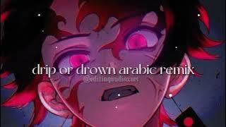 drip or drown arabic remix - edit audio