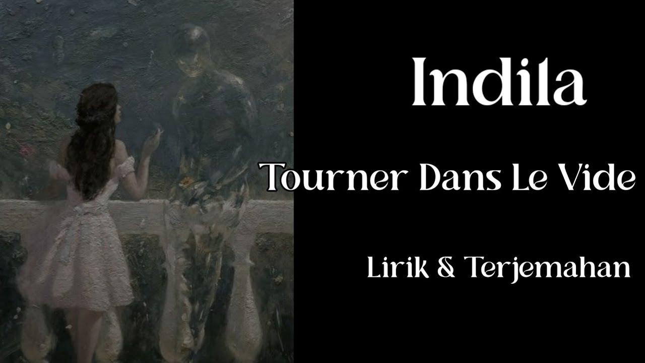 Indila - Tourner Dans Le Vide (Berputar dalam kehampaan) | Lirik dan Terjemahan Indila - Tourner Dans Le Vide (Berputar dalam kehampaan) | Lirik dan Terjemahan