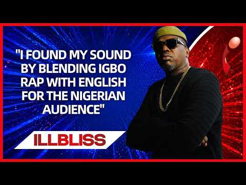 ILLBLISS - "I found my sound by blending Igbo rap with English for the Nigerian Audience"