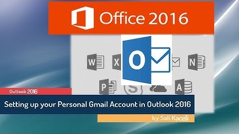 Outlook 2016 Tutorial: Setting up a Personal Gmail Account in Outlook