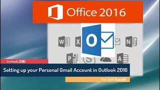 Outlook 2016 Tutorial: Setting up a Personal Gmail Account in Outlook