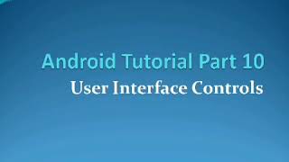 Android tutorial part 10: User Interface Controls in android in detail for beginners with sample pro