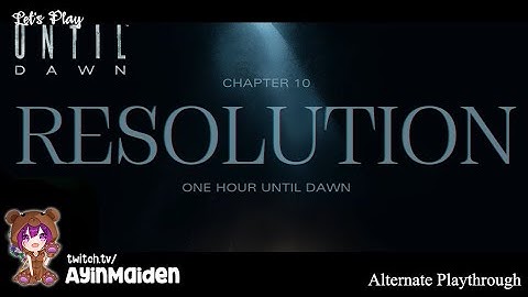 Chapter 10: Resolution | Until Dawn (2024) II