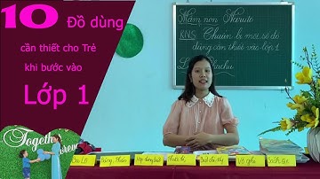 10 đồ dùng cần thiết cho trẻ khi bước vào lớp 1 - MN Naruto