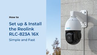 How to Set up & Install Reolink RLC-823A 16X