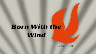 Born With the Wind | John 3:1-18 | Don Prue