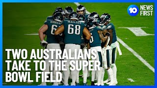 Two Australians Take To The Super Bowl Field | 10 News First